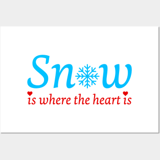 Snow is where the heart is Posters and Art